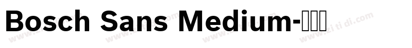 Bosch Sans Medium字体转换 Bosch Sans Medium字体转换